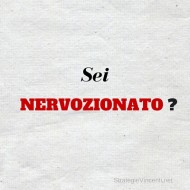 Sei nervozionato ?